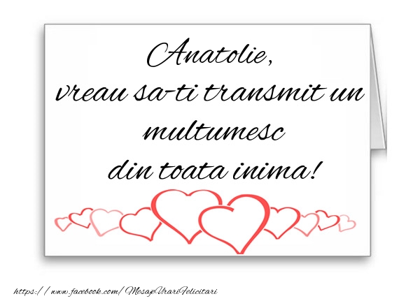  Felicitari de multumire - ❤️❤️❤️ Inimioare | Anatolie, vreau sa-ti transmit un multumesc din toata inima!