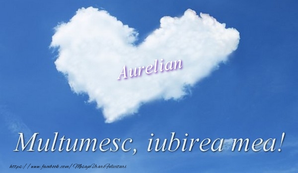  Felicitari de multumire - ❤️❤️❤️ Inimioare | Aurelian. Multumesc, iubirea mea!