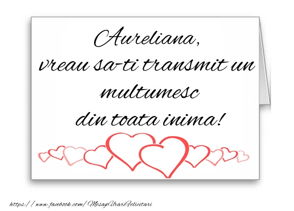  Felicitari de multumire - ❤️❤️❤️ Inimioare | Aureliana, vreau sa-ti transmit un multumesc din toata inima!