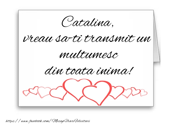  Felicitari de multumire - ❤️❤️❤️ Inimioare | Catalina, vreau sa-ti transmit un multumesc din toata inima!
