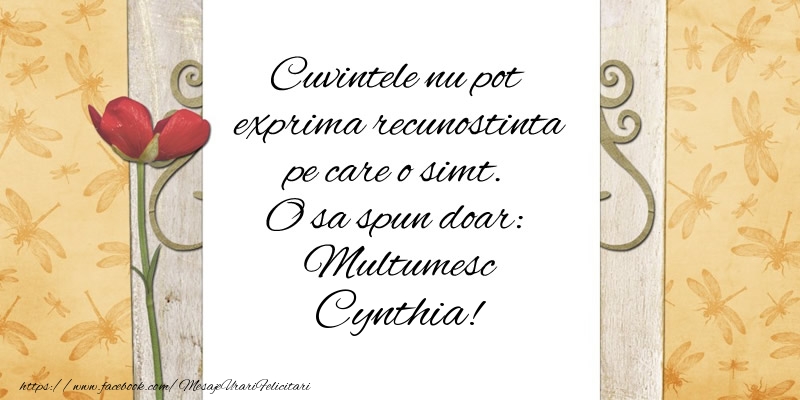 Felicitari de multumire - Flori | Cuvintele nu pot exprima recunostinta pe care o simt. O sa spun doar:  Multumesc Cynthia!