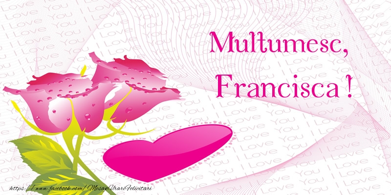  Felicitari de multumire - ❤️❤️❤️ Inimioare & Trandafiri | Multumesc, Francisca!