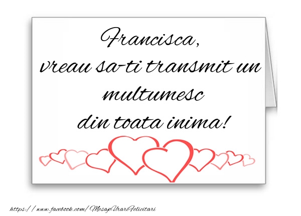  Felicitari de multumire - ❤️❤️❤️ Inimioare | Francisca, vreau sa-ti transmit un multumesc din toata inima!