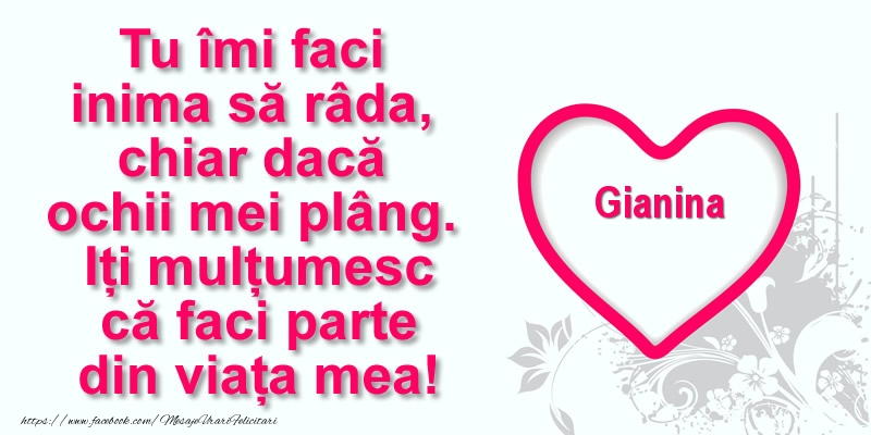  Felicitari de multumire - ❤️❤️❤️ Inimioare | Pentru Gianina: Tu îmi faci  inima să râda, chiar dacă  ochii mei plâng. Iți mulțumesc că faci parte din viața mea!