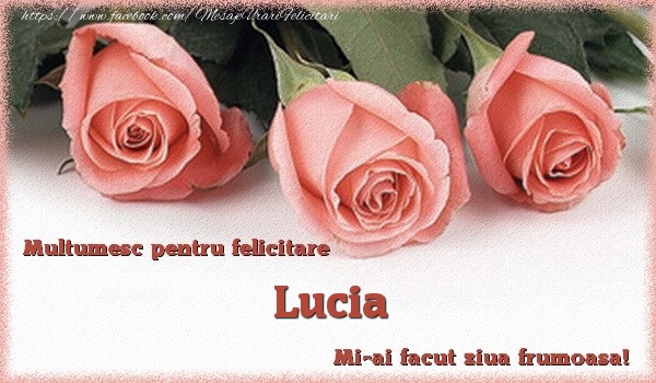  Felicitari de multumire - Trandafiri | Multumesc pentru felicitare Lucia! Mi-ai facut ziua frumoasa!