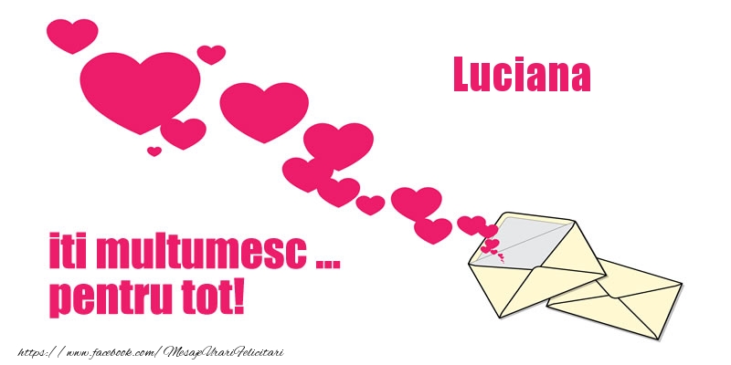  Felicitari de multumire - ❤️❤️❤️ Inimioare | Luciana iti multumesc ... pentru tot!