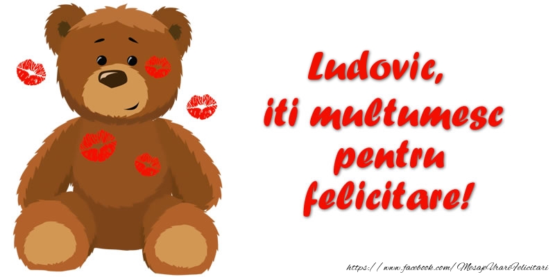 Felicitari de multumire - Ursuleti | Ludovic iti multumesc pentru felicitare!