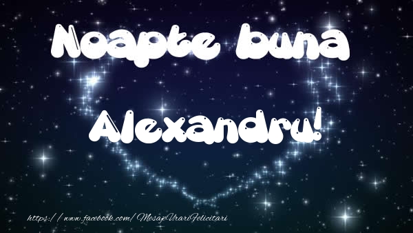  Felicitari de noapte buna - ❤️❤️❤️ Stele & Inimioare | Noapte buna Alexandru!