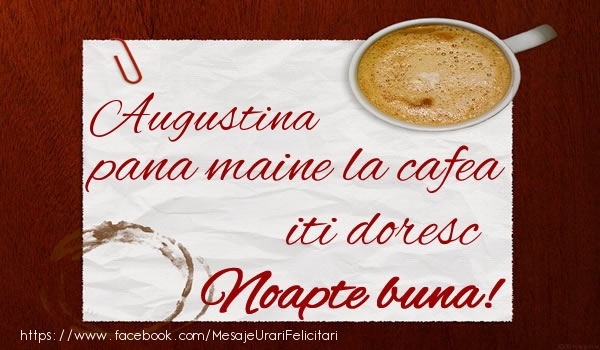 Felicitari de noapte buna - Augustina pana maine la cafea iti doresc Noapte buna!