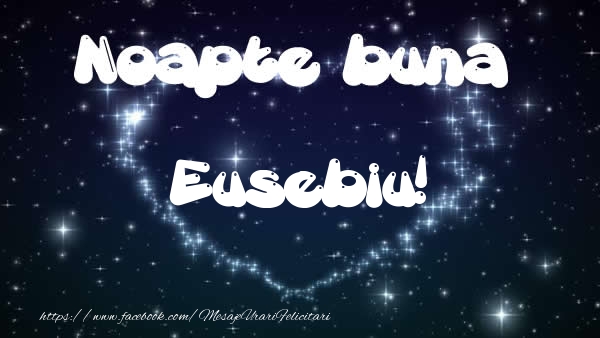  Felicitari de noapte buna - ❤️❤️❤️ Stele & Inimioare | Noapte buna Eusebiu!