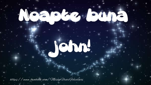 Felicitari de noapte buna - ❤️❤️❤️ Stele & Inimioare | Noapte buna John!