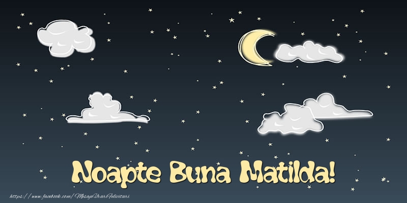 Felicitari de noapte buna - Luna & Stele | Noapte Buna Matilda!