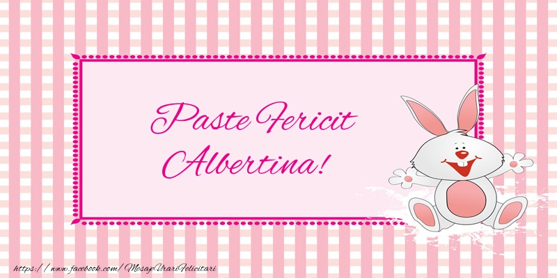  Felicitari de Paste - Iepuras | Paste Fericit Albertina!