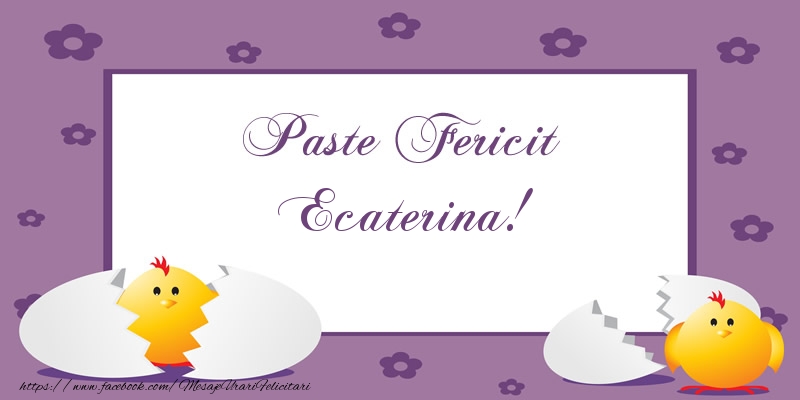 Felicitari de Paste - Puisor | Paste Fericit Ecaterina!