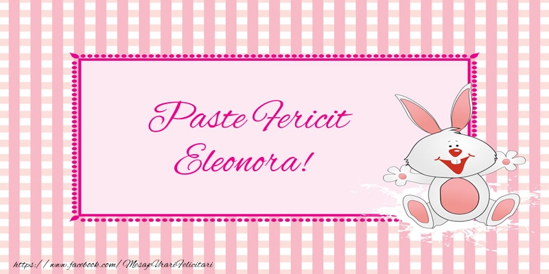  Felicitari de Paste - Iepuras | Paste Fericit Eleonora!