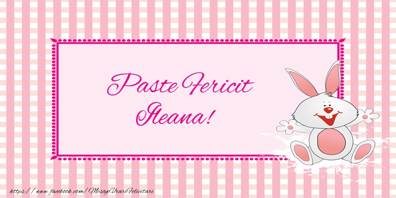  Felicitari de Paste - Iepuras | Paste Fericit Ileana!