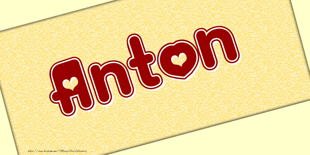  Felicitari cu numele tau - Poza cu numele Anton - Scris cu inimioare