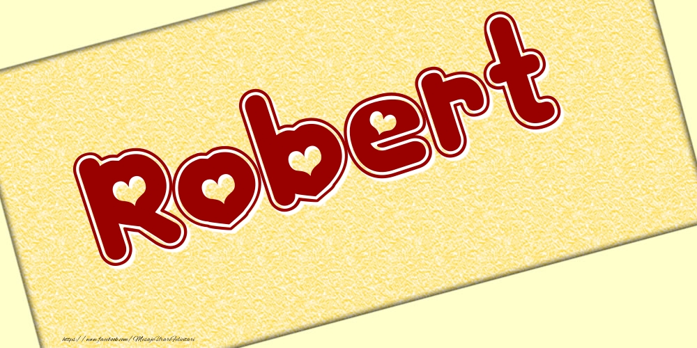  Felicitari cu numele tau - Poza cu numele Robert - Scris cu inimioare