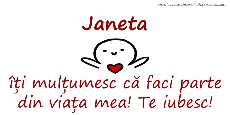 Felicitari de prietenie - Haioase | Janeta, îți mulțumesc că faci parte din viața mea! Te iubesc!