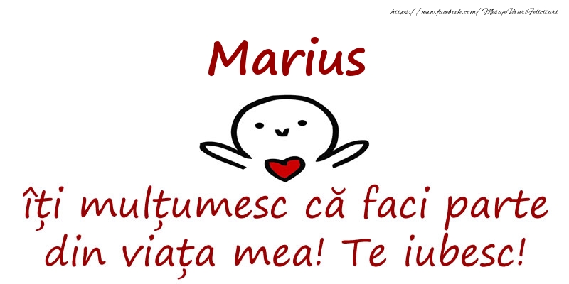  Felicitari de prietenie - Haioase | Marius, îți mulțumesc că faci parte din viața mea! Te iubesc!