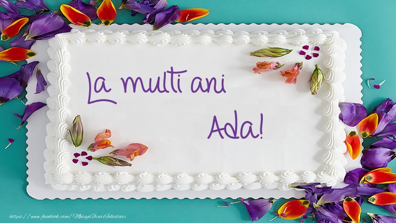 Felicitari de zi de nastere -  Tort La multi ani Ada!