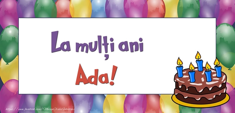 Felicitari de zi de nastere - Baloane & Tort | La mulți ani, Ada!