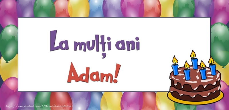 Felicitari de zi de nastere - Baloane & Tort | La mulți ani, Adam!