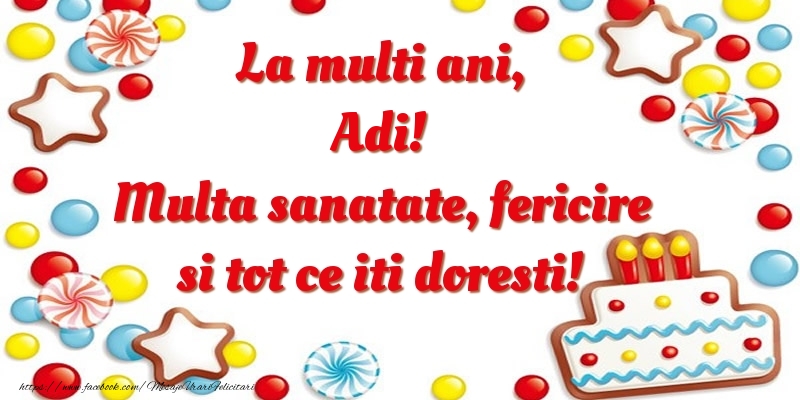 Felicitari de zi de nastere - ⭐⭐⭐ Baloane & Steluțe & Tort | La multi ani, Adi! Multa sanatate, fericire si tot ce iti doresti!