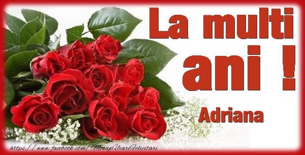  Felicitari de zi de nastere - Flori & Trandafiri | La multi ani Adriana