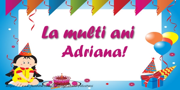 Felicitari de zi de nastere - Copii | La multi ani Adriana!