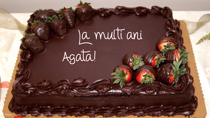Felicitari de zi de nastere -  La multi ani, Agata! - Tort