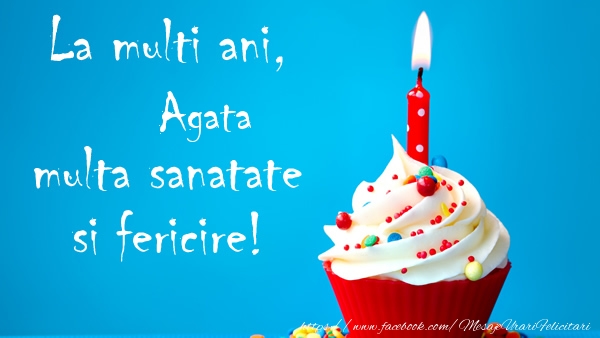 Felicitari de zi de nastere - La multi ani Agata, multa sanatate si fericire!