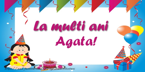Felicitari de zi de nastere - Copii | La multi ani Agata!