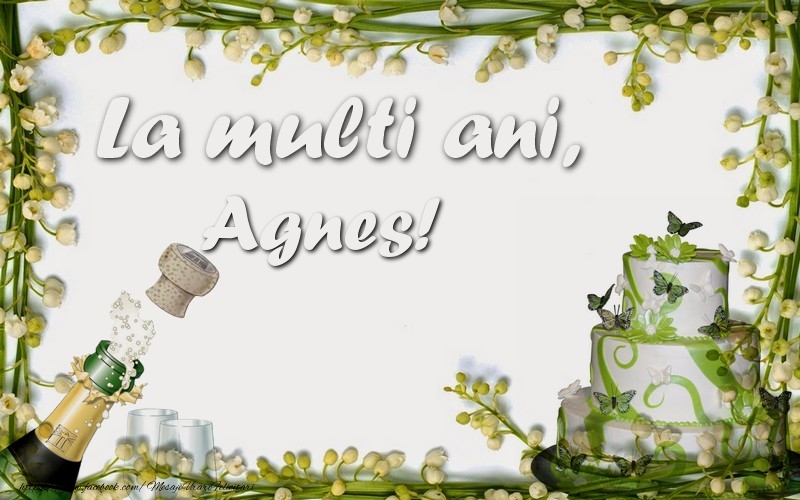  Felicitari de zi de nastere - Sampanie & Tort | La multi ani, Agnes!