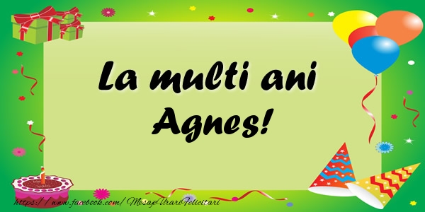 Felicitari de zi de nastere - Baloane & Confetti | La multi ani Agnes!