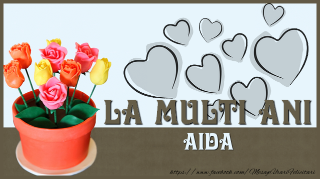 Felicitari de zi de nastere - ❤️❤️❤️ Inimioare & Trandafiri | La multi ani Aida