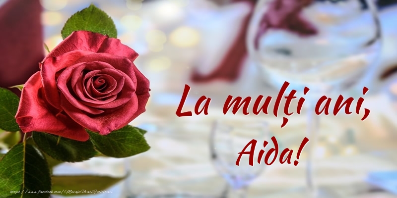  Felicitari de zi de nastere - Flori & Trandafiri | La mulți ani, Aida!
