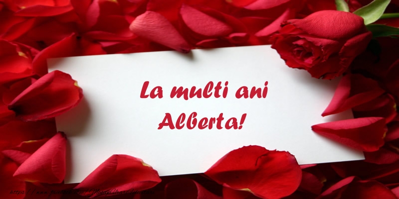  Felicitari de zi de nastere - Trandafiri | La multi ani Alberta!