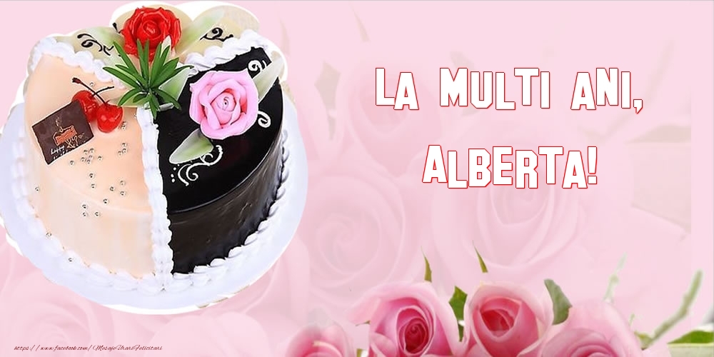  Felicitari de zi de nastere - Tort | La multi ani, Alberta!