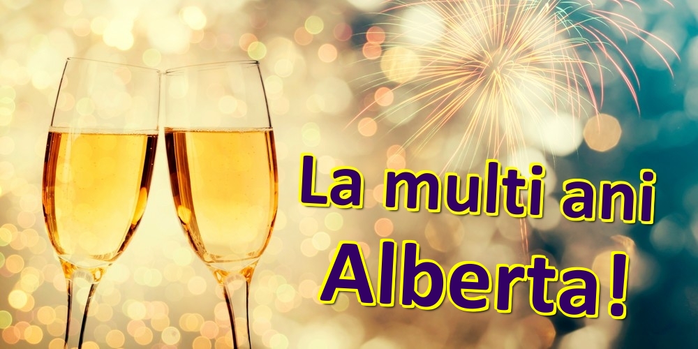 Felicitari de zi de nastere - Sampanie | La multi ani Alberta!