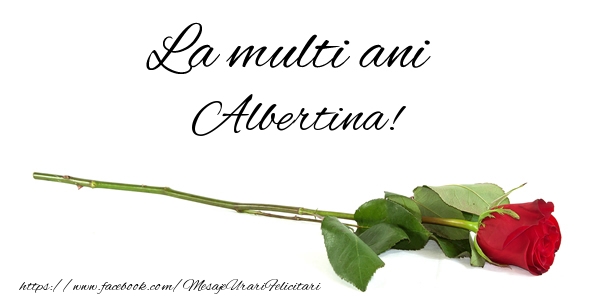  Felicitari de zi de nastere - Flori & Trandafiri | La multi ani Albertina!