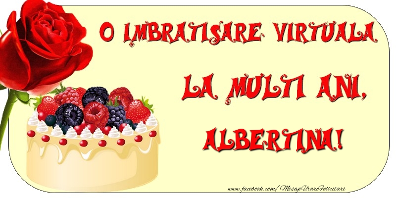  Felicitari de zi de nastere - Tort & Trandafiri | O imbratisare virtuala si la multi ani, Albertina