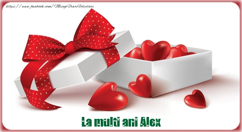 Felicitari de zi de nastere - ❤️❤️❤️ Cadou & Inimioare | La multi ani Alex