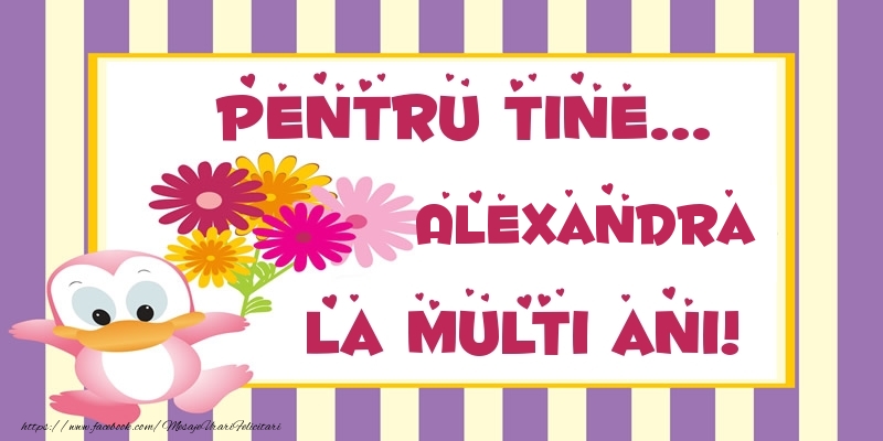 Felicitari de zi de nastere - Pentru tine... Alexandra La multi ani!