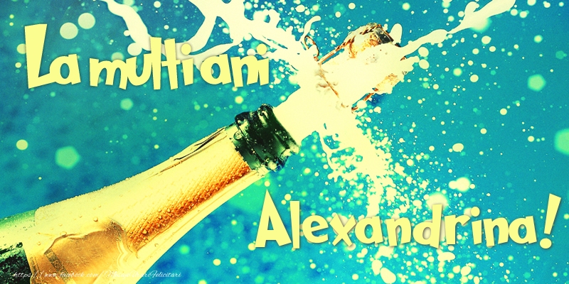  Felicitari de zi de nastere - Sampanie | La multi ani Alexandrina!