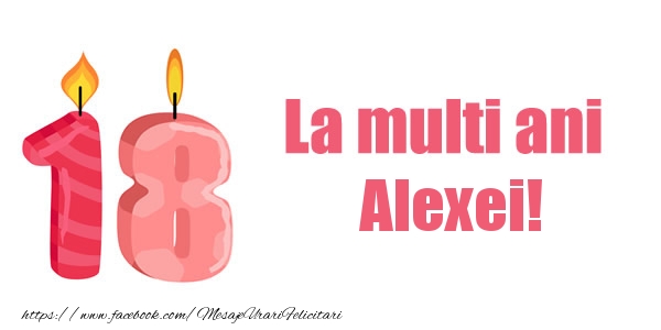  Felicitari de zi de nastere -  La multi ani Alexei! 18 ani
