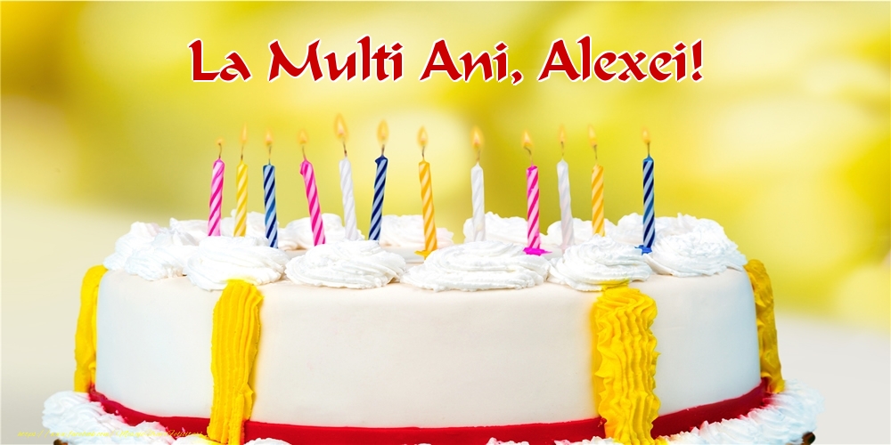  Felicitari de zi de nastere - Tort | La multi ani, Alexei!