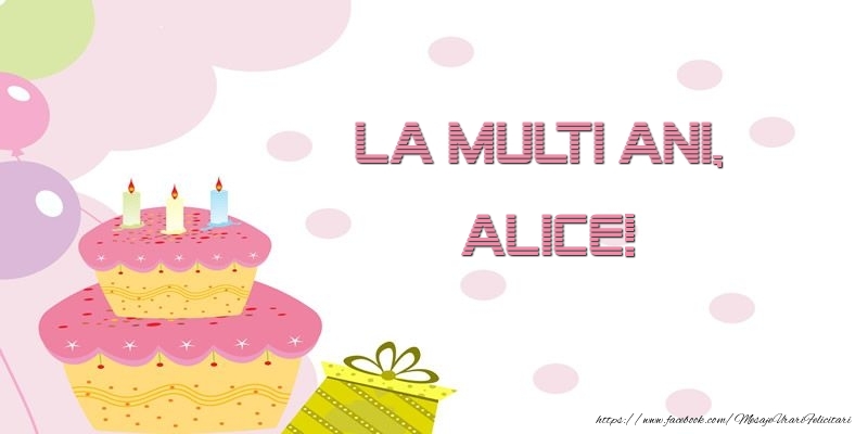  Felicitari de zi de nastere - Tort | La multi ani, Alice!