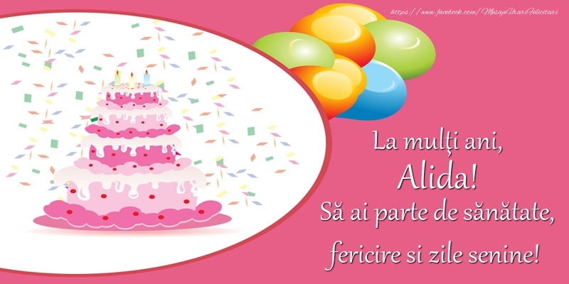 Felicitari de zi de nastere - Baloane & Tort | La multi ani, Alida! Sa ai parte de sanatate, fericire si zile senine!