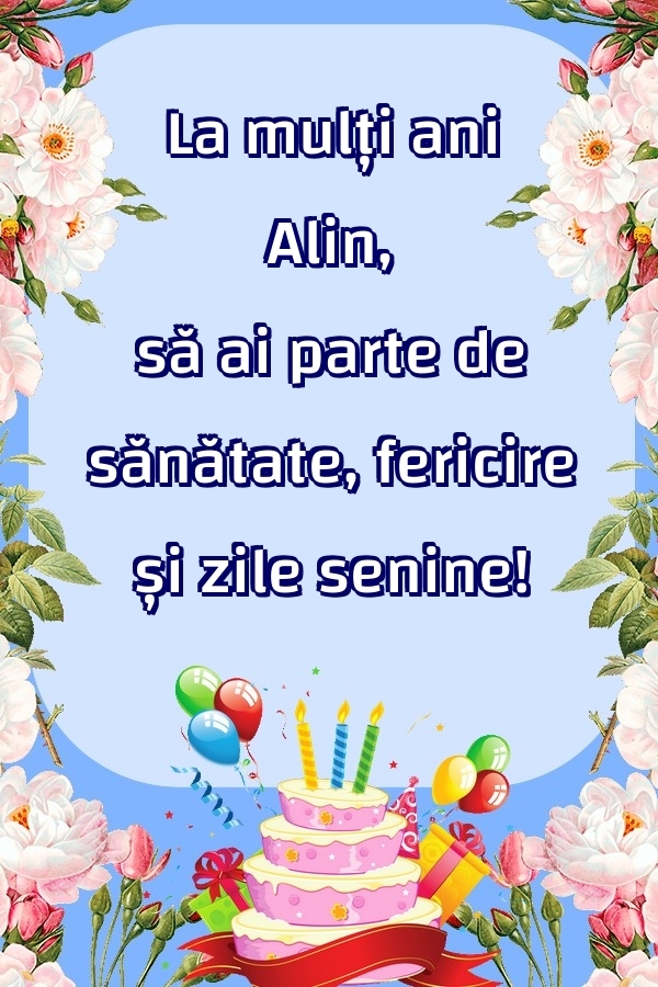 Felicitari de zi de nastere - Baloane & Flori & Tort | La mulți ani Alin, să ai parte de sănătate, fericire și zile senine!